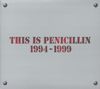 THIS IS PENICILLIN 1994-1999